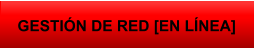 GESTIÓN DE RED [EN LÍNEA]