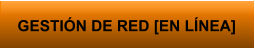 GESTIÓN DE RED [EN LÍNEA]
