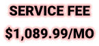 SERVICE FEE $1,089.99/MO