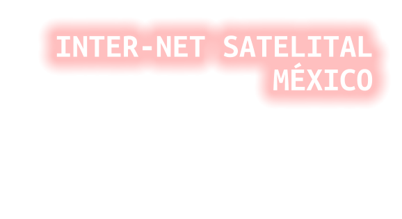 INTER-NET SATELITAL MÉXICO