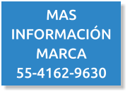 MAS INFORMACIÓN MARCA  55-4162-9630